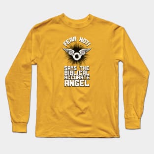 Be Not Afraid! Says The Biblically Accurate Angel Long Sleeve T-Shirt